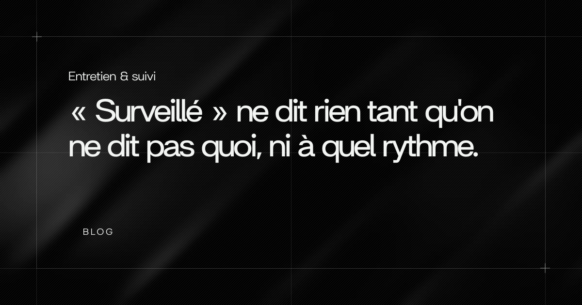 « Surveillé » ne dit rien tant qu'on ne dit pas quoi, ni à quel rythme.